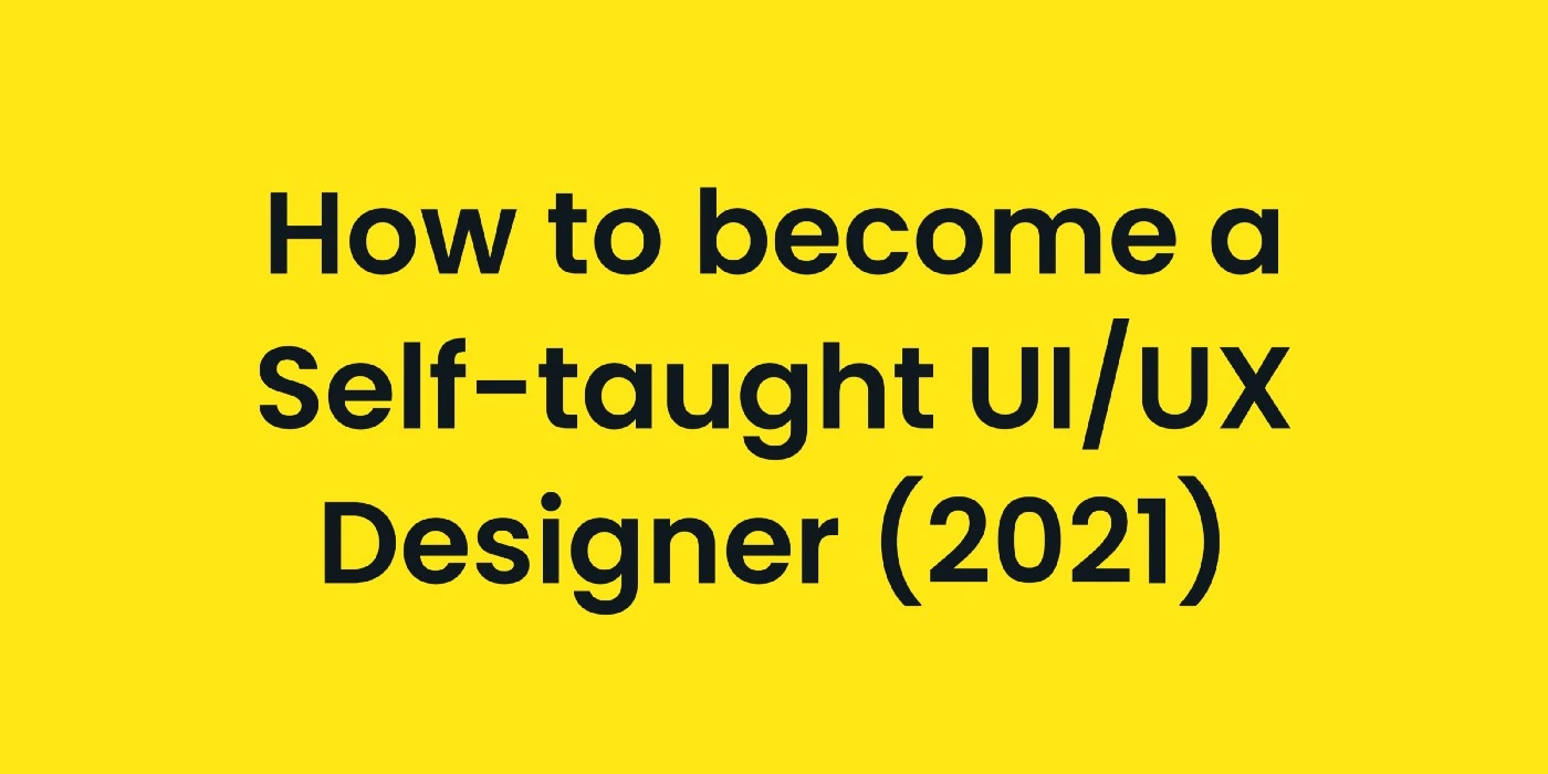 Image containing a title saying How to become a Self-taught UI/UX Designer